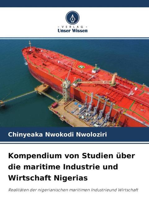 Produktbild Kompendium von Studien über die maritime Industrie und Wirtschaft Nigerias (Deutsch, Chinyeaka Nwokodi Nwoloziri, 2021)