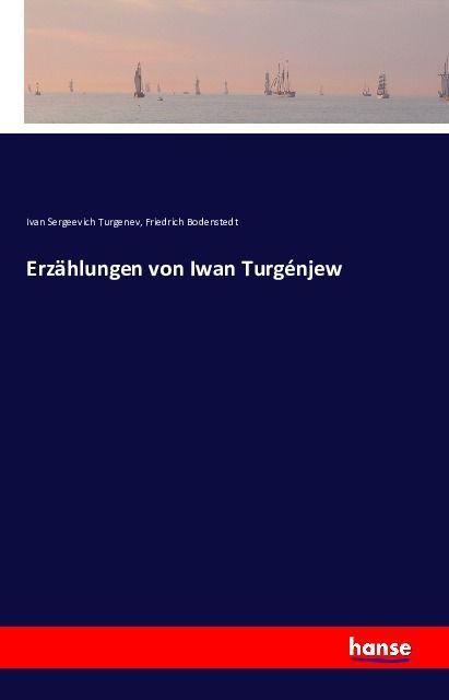 Produktbild Erzählungen von Iwan Turgénjew (Deutsch, Friedrich Bodenstedt, Iwan S. Turgenjew, 2017)