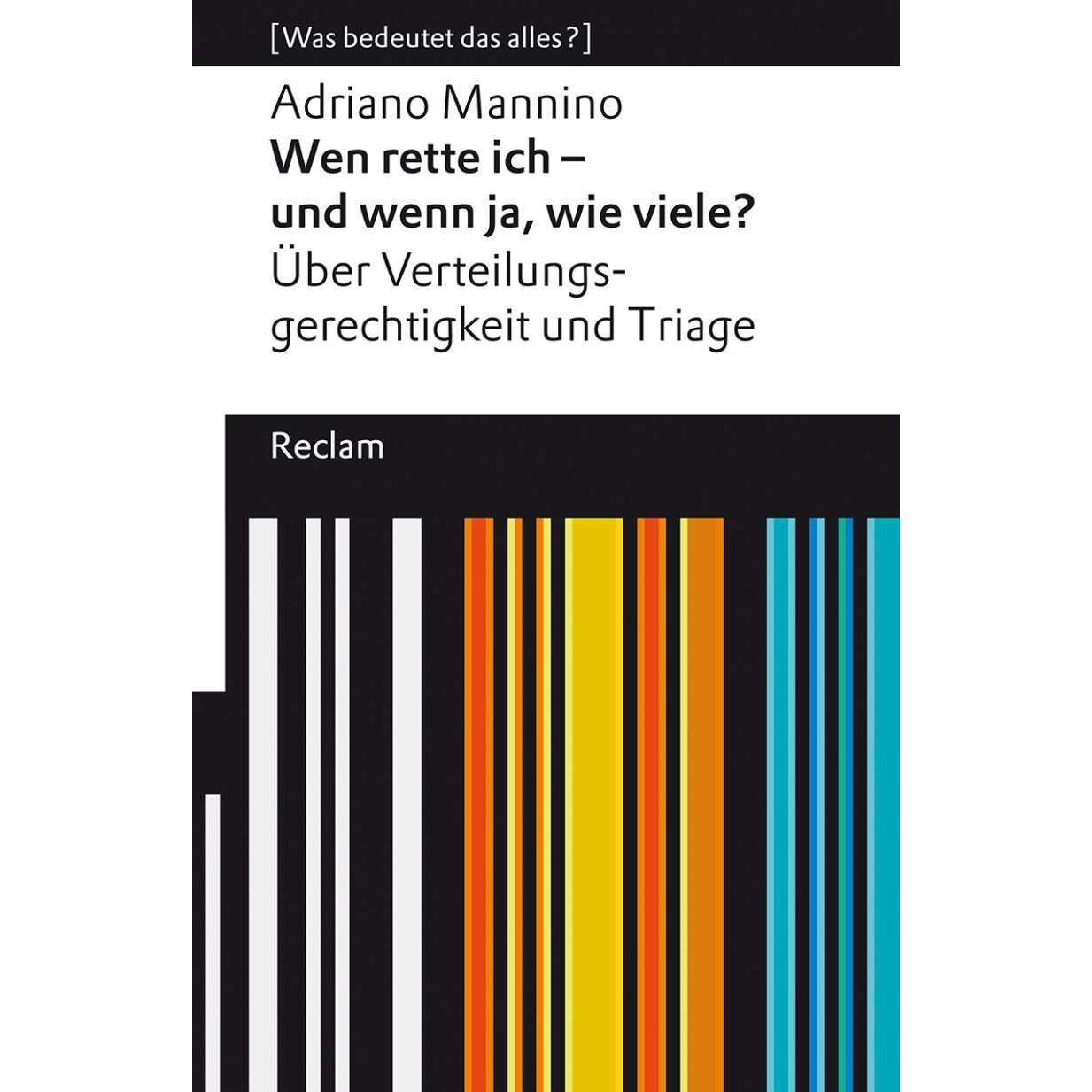 Wen rette ich – und wenn ja, wie viele? Über Triage und Verteilungsgerechti, Fachbücher von Adriano Mannino