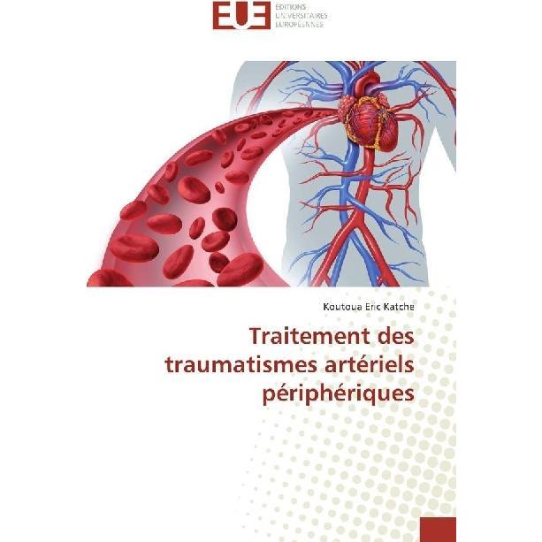 Traitement des traumatismes artériels périphériques, Fachbücher von Koutoua Eric Katche