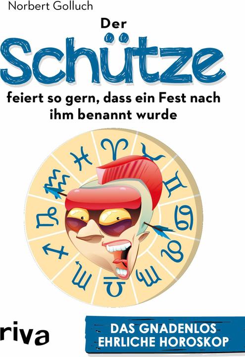 Produktbild Der Schütze feiert so gern, dass ein Fest nach ihm benannt wurde (Deutsch, Norbert Golluch, 2018)