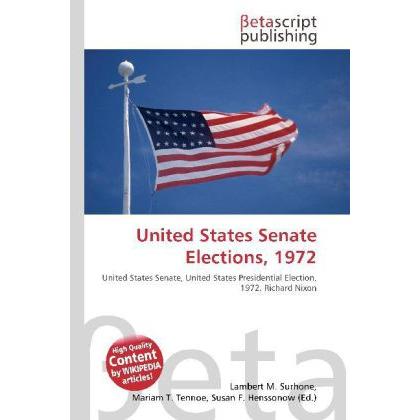 United States Senate Elections, 1972, Fachbücher von Lambert M. Surhone, Miriam T. Timpledon, Susan F. Marseken