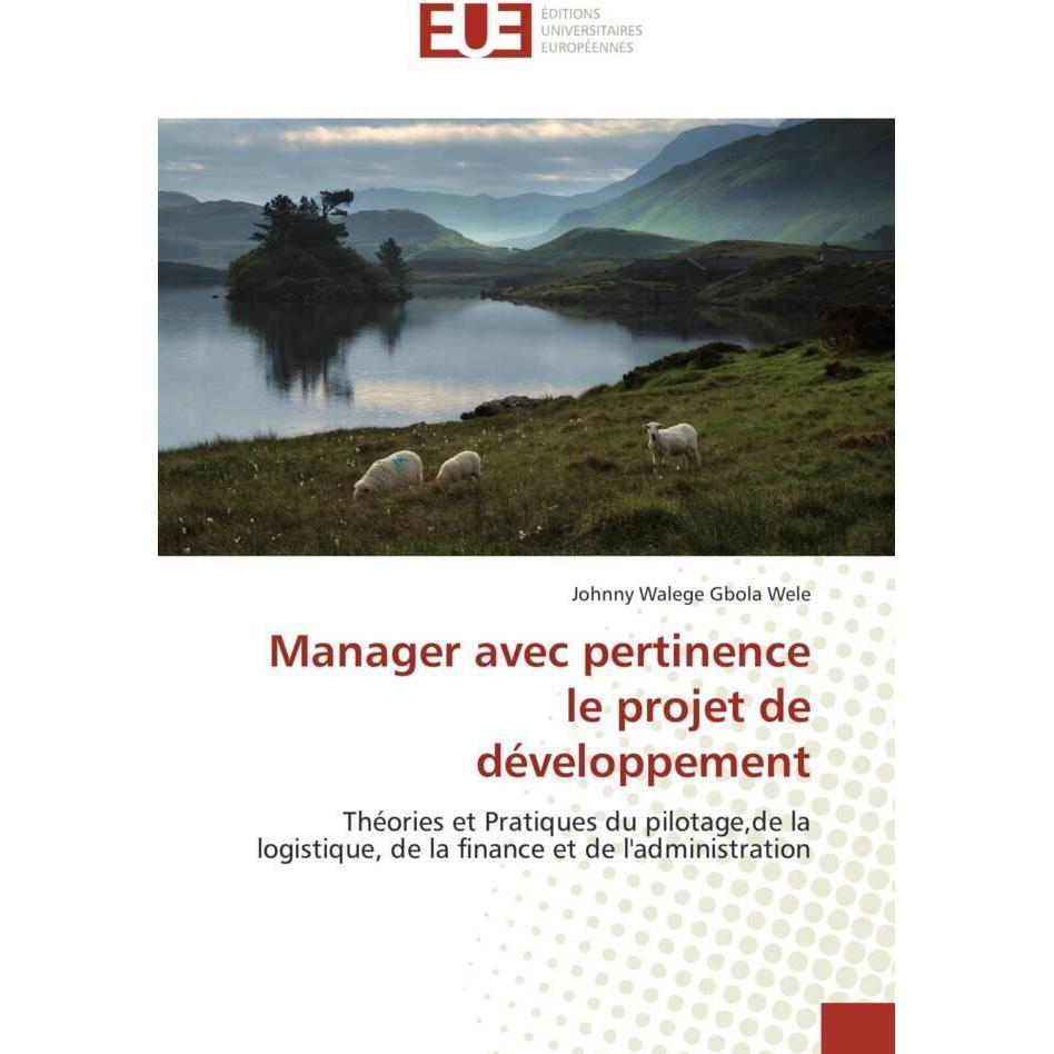 Manager avec pertinence le projet de développement, Fachbücher von Johnny Walege Gbola Wele