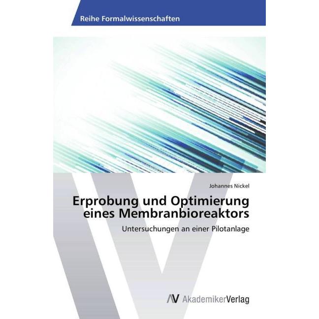 Erprobung und Optimierung eines Membranbioreaktors, Fachbücher von Johannes Nickel