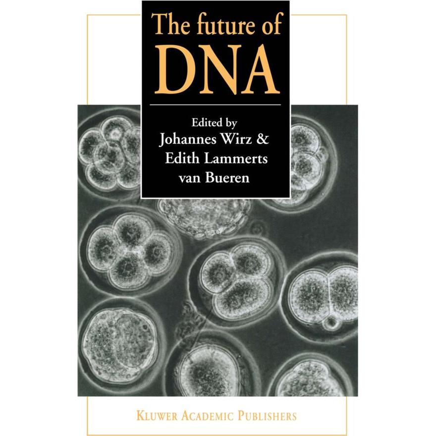 The future of DNA, Fachbücher von J. Wirz, E. T. Lammerts van Bueren