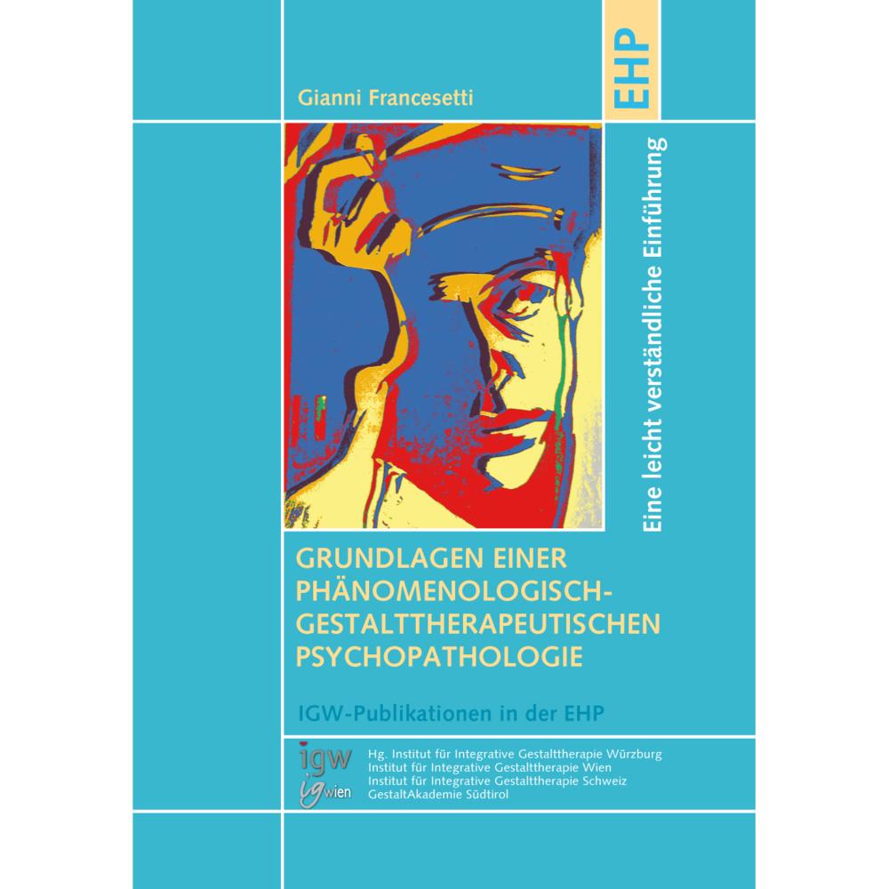 Grundlagen einer phänomenologisch-gestalttherapeutischen Psychopathologie, Fachbücher von Gianni Francesetti