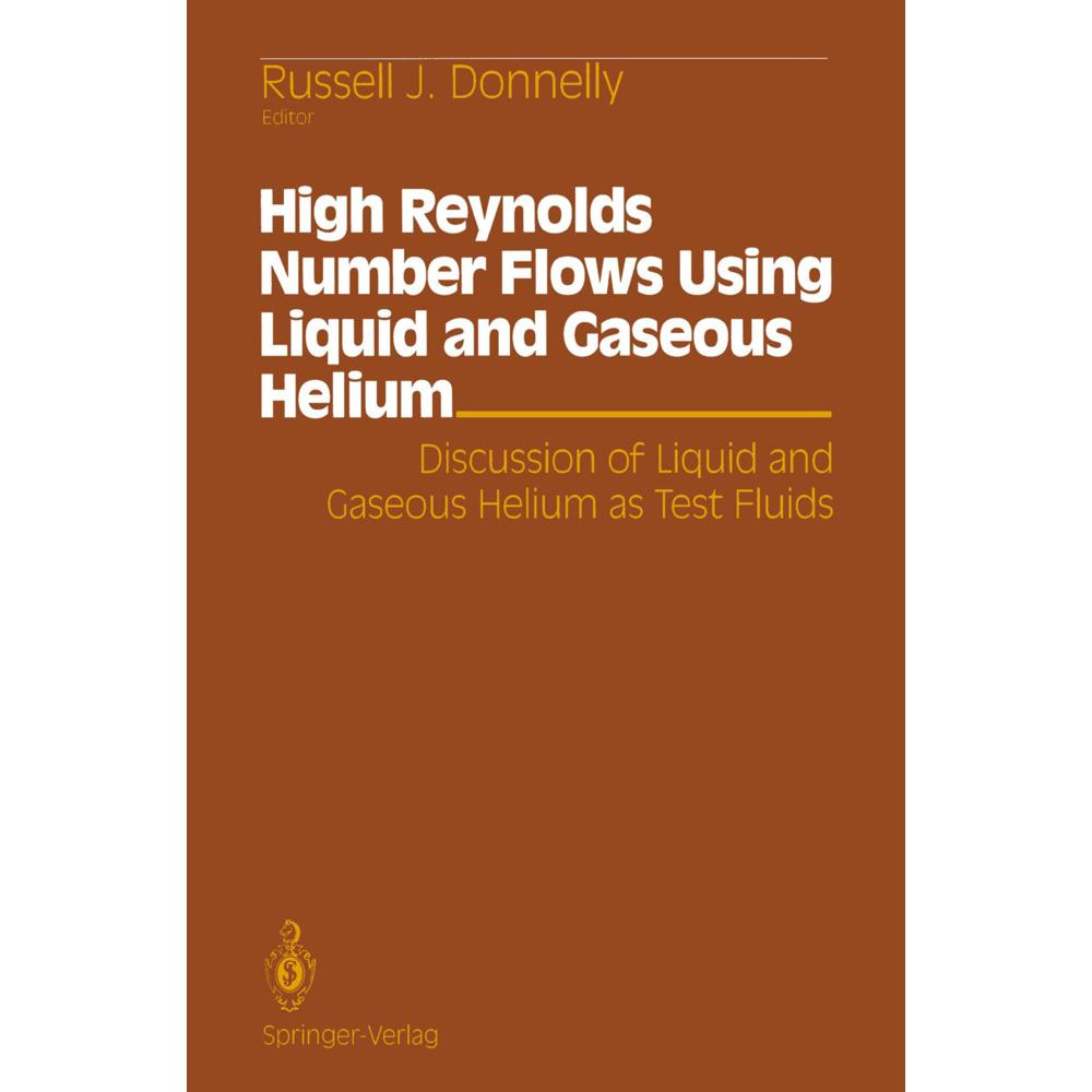 High Reynolds Number Flows Using Liquid and Gaseous Helium, Fachbücher von Russell J. Donnelly