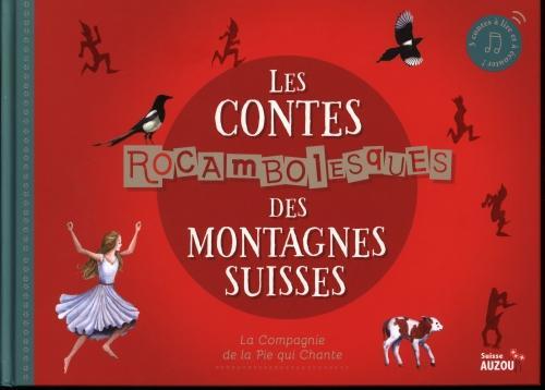 Les contes rocambolesques des montagnes suisses + CD (La Compagnie de la Pie qui Chante, Französisch)