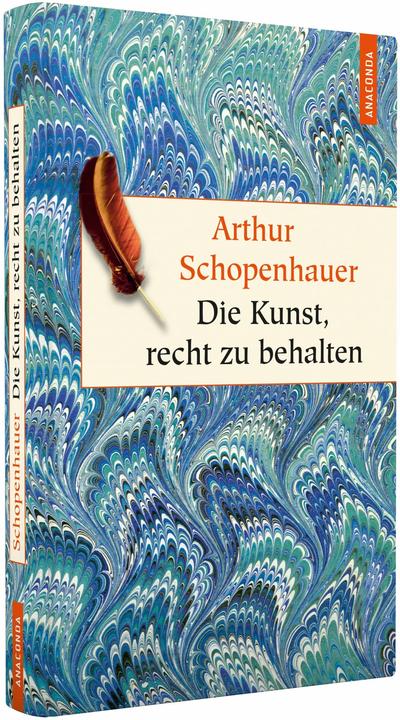 Produktbild Die Kunst, recht zu behalten. In achtunddreissig Kunstgriffen dargestellt (Deutsch, Arthur Schopenhauer, 2012)