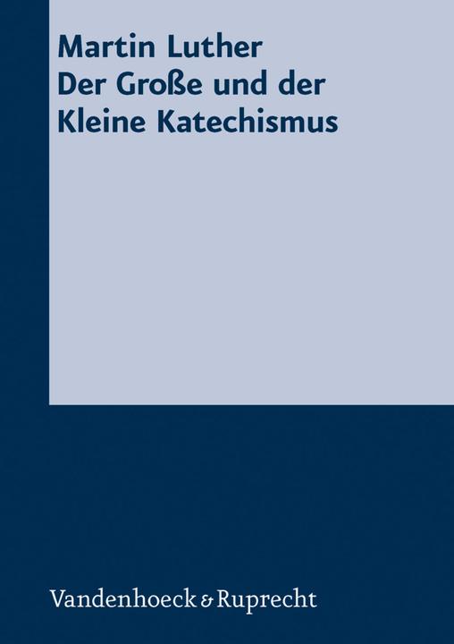 Produktbild Der Grosse und der Kleine Katechismus (Deutsch, Martin Luther, 2002)