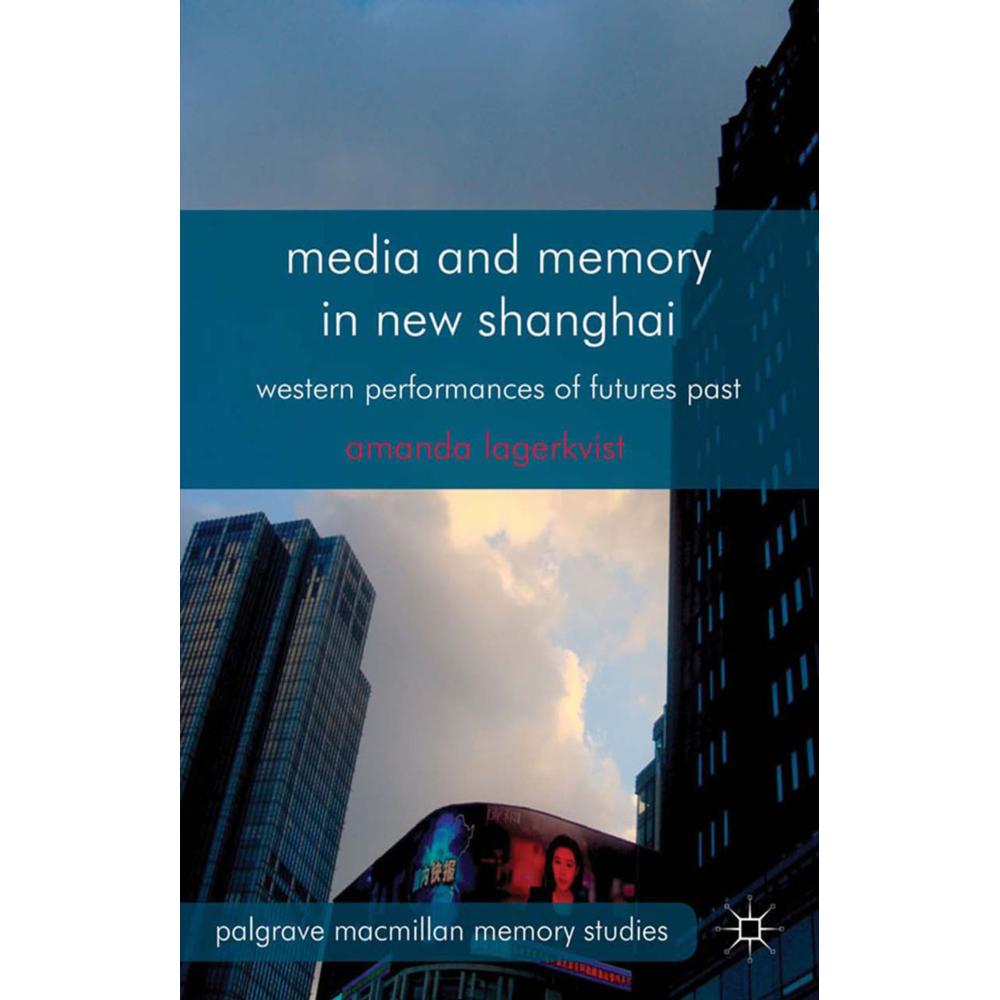Media and Memory in New Shanghai, Fachbücher von A. Lagerkvist
