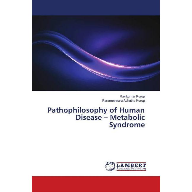 Pathophilosophy of Human Disease - Metabolic Syndrome, Fachbücher von Parameswara Achutha Kurup, Ravikumar Kurup