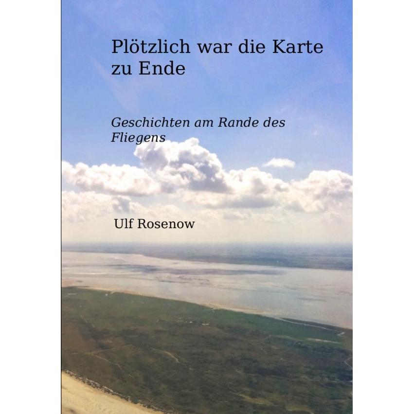 Plötzlich war die Karte zu Ende, Belletristik von Ulf Rosenow