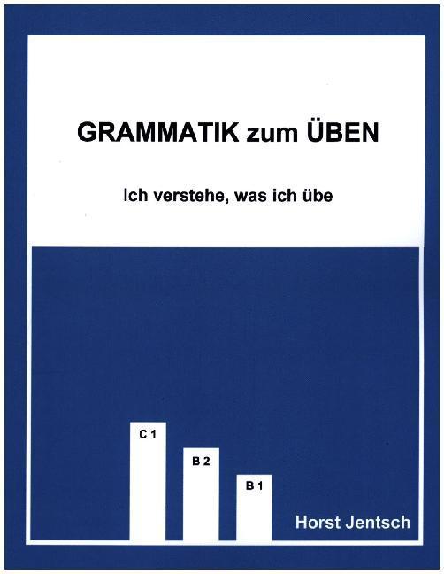 Produktbild Grammatik zum Üben B1/C1 (Deutsch, Jentsch Ellen, 2018)