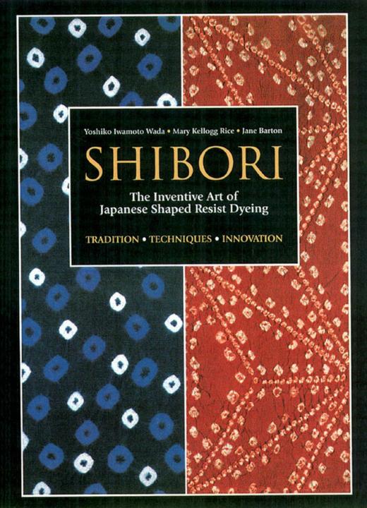 Produktbild Shibori: The Inventive Art Of Japanese Shaped Resist Dyeing (Englisch, Jane Barton, Mary Kellogg Rice, Yoshiko Iwamoto Wada, 2012)