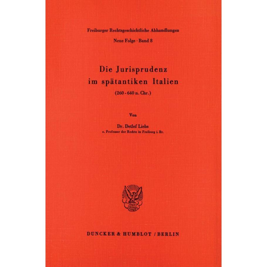 Die Jurisprudenz im spätantiken Italien, (260 - 640 n. Chr.), Fachbücher von Detlef Liebs