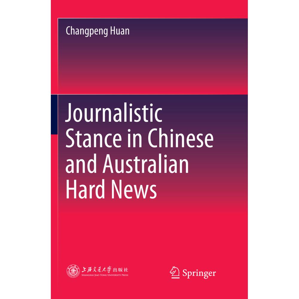 Journalistic Stance in Chinese and Australian Hard News, Fachbücher von Changpeng Huan