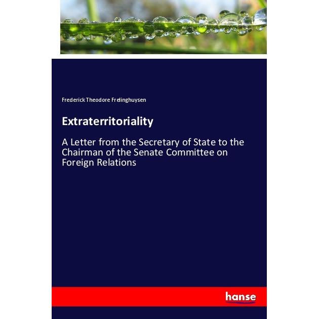 Extraterritoriality, Fachbücher von Frederick Theodore Frelinghuysen