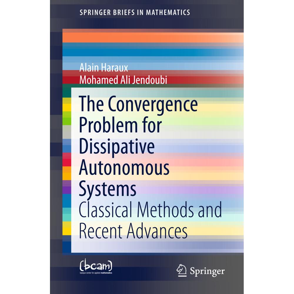The Convergence Problem for Dissipative Autonomous Systems, Fachbücher von Alain Haraux, Mohamed Ali Jendoubi