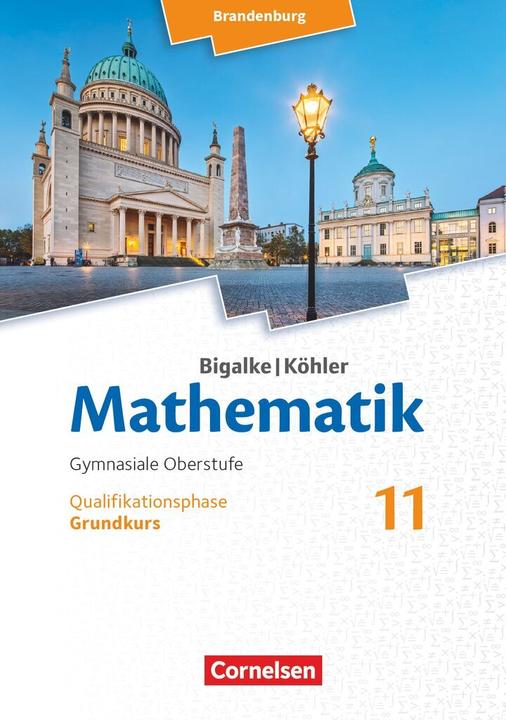 Produktbild Bigalke/Köhler: Mathematik - Brandenburg - Ausgabe 2019. 11. Schuljahr - Grundkurs (Deutsch, Anton Bigalke, Gabriele Ledworuski, Horst Kuschnerow, Norbert Köhler, 2019)