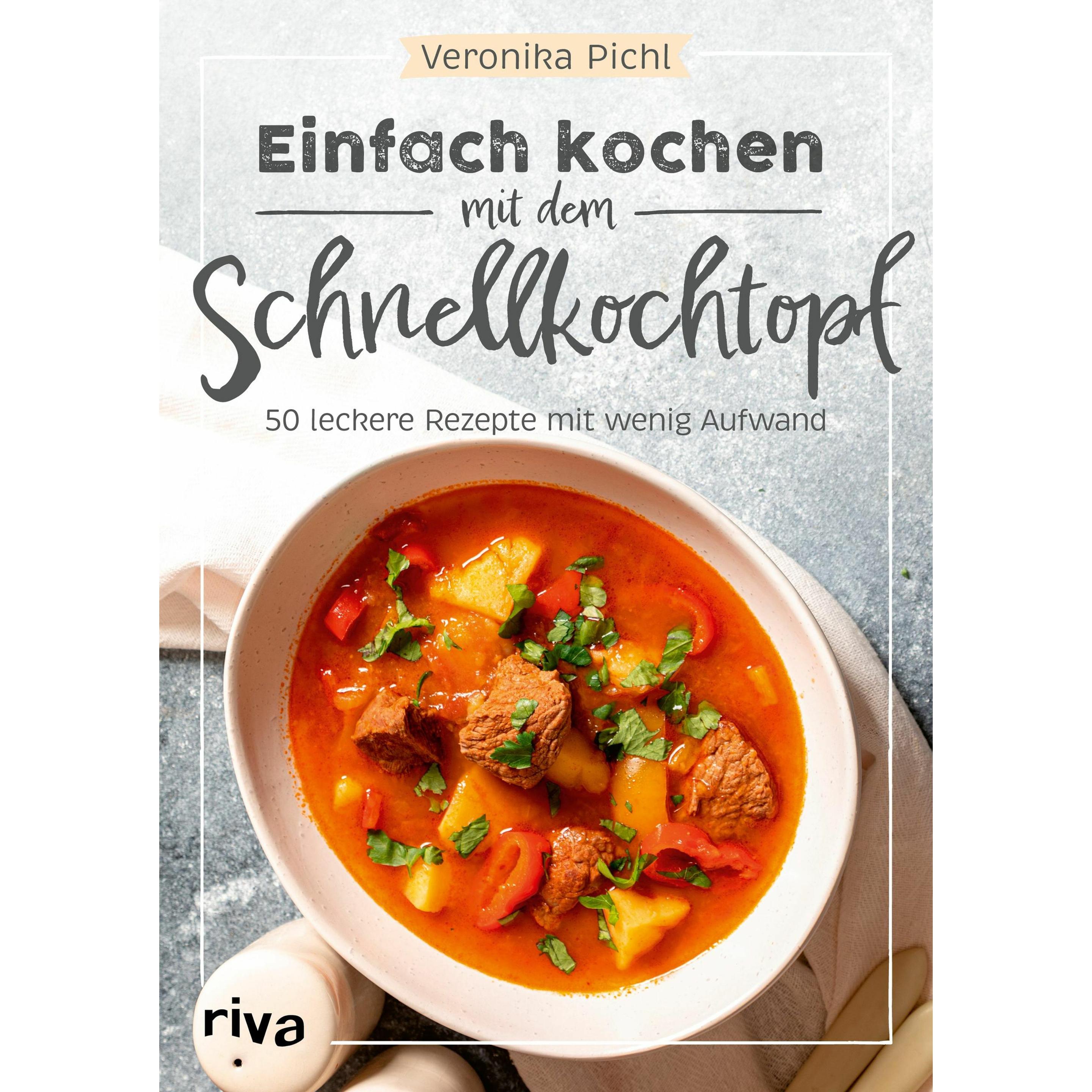 Einfach kochen mit dem Schnellkochtopf, Ratgeber von Veronika Pichl