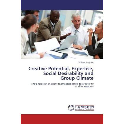 Creative Potential, Expertise, Social Desirability and Group Climate, Fachbücher