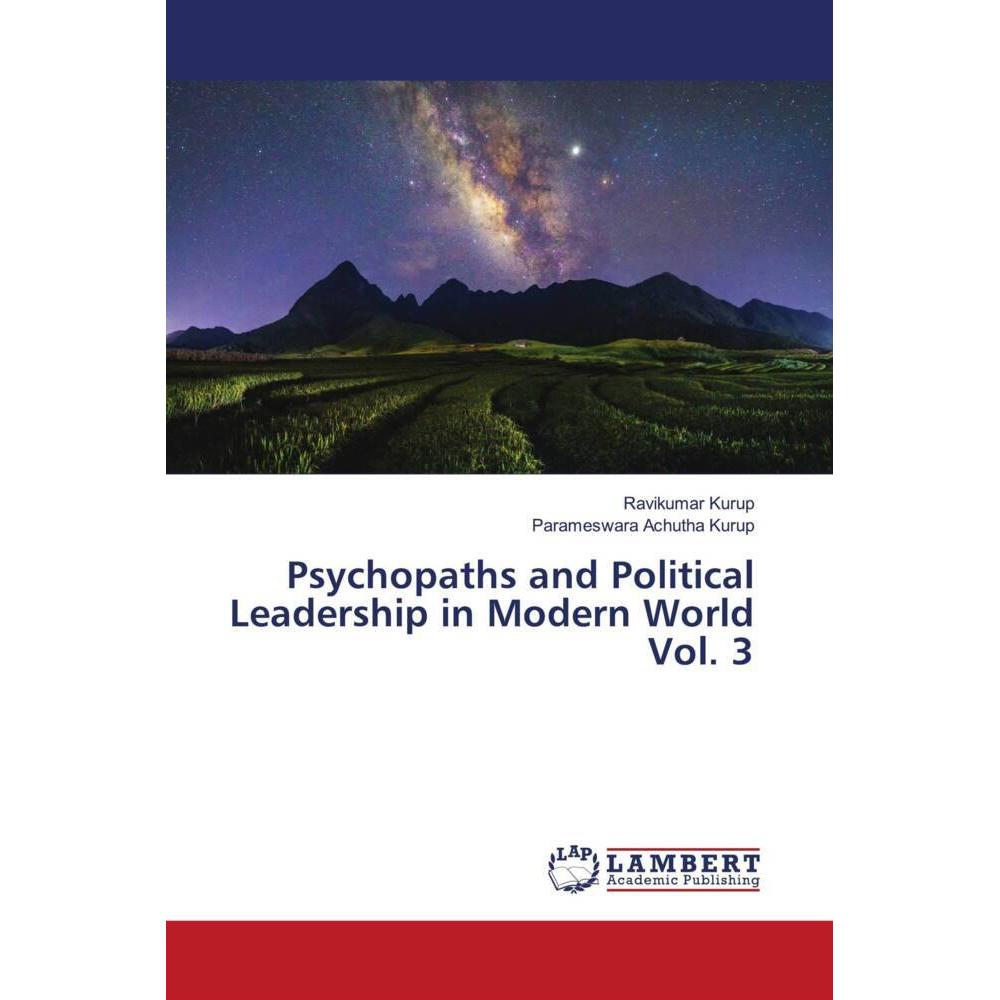 Psychopaths and Political Leadership in Modern World Vol. 3, Fachbücher von Parameswara Achutha Kurup, Ravikumar Kurup