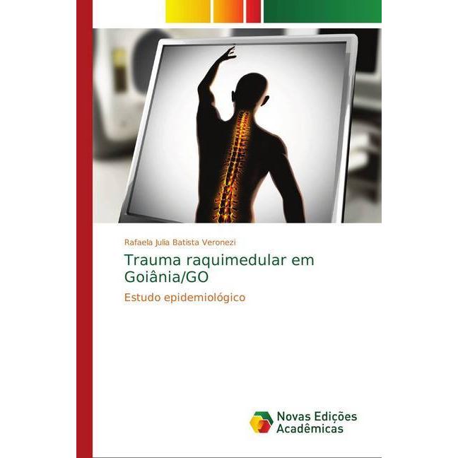 Trauma raquimedular em Goiânia/GO, Fachbücher von Rafaela Julia Batista Veronezi