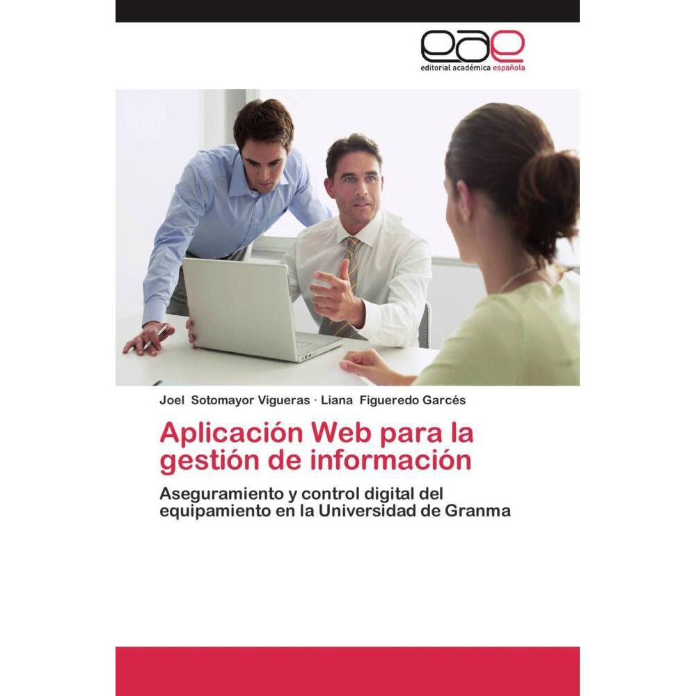 Aplicación Web para la gestión de información, Fachbücher von Liana Figueredo Garcés, Joel Sotomayor Vigueras