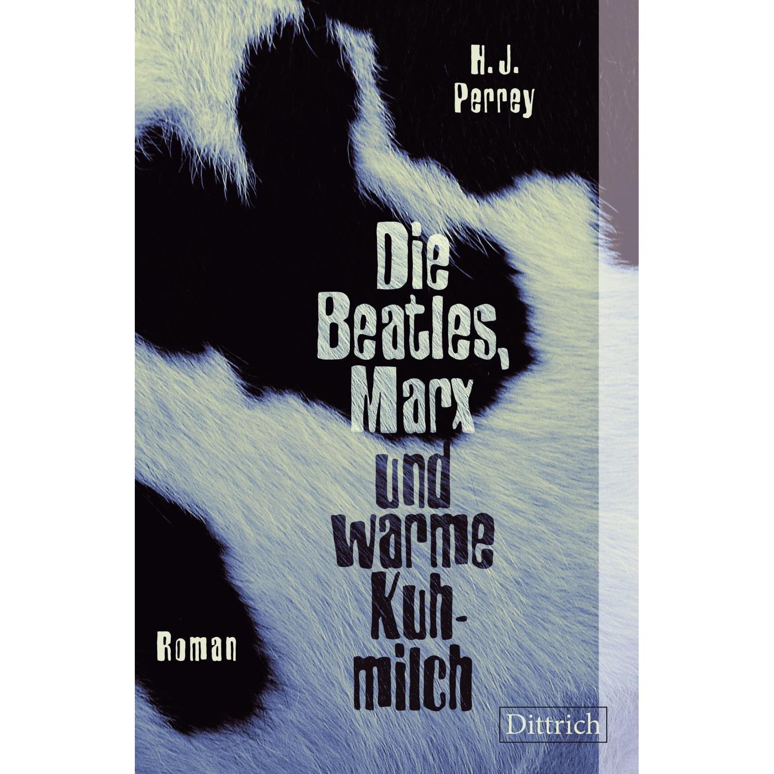 Die Beatles, Marx und warme Kuhmilch, Belletristik von H. J. Perrey