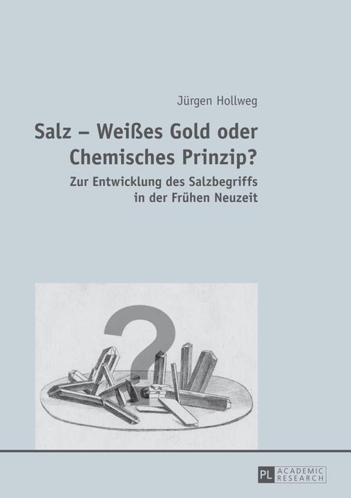 Produktbild Salz - Weisses Gold oder Chemisches Prinzip? (Deutsch, Jürgen Hollweg, 2013)