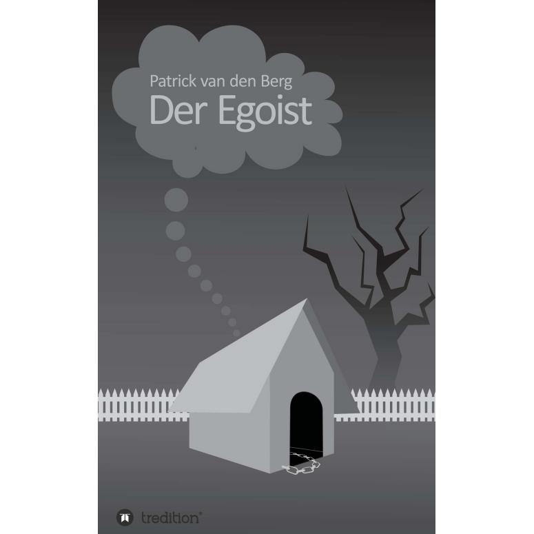 Der Egoist, Belletristik von Patrick van den Berg