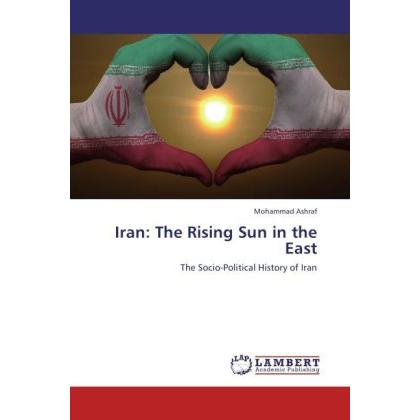 Iran: The Rising Sun in the East, Fachbücher von Mohammad Ashraf