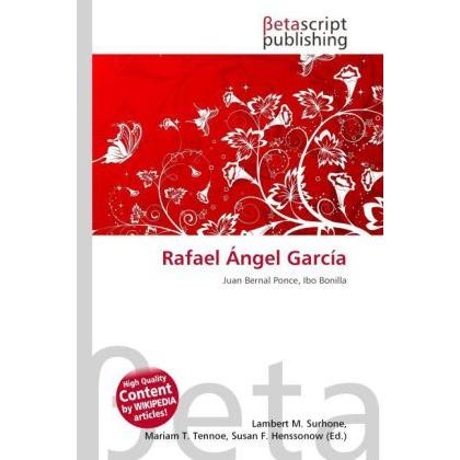 Rafael Ángel García, Ratgeber von Lambert M. Surhone, Mariam T. Tennoe, Susan F. Henssonow