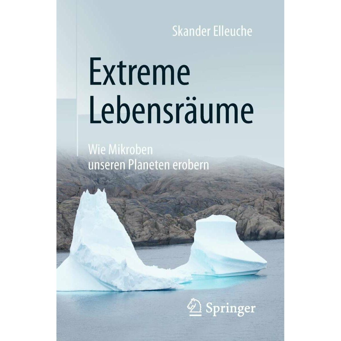 Extreme Lebensräume: Wie Mikroben unseren Planeten erobern, Fachbücher von Skander Elleuche