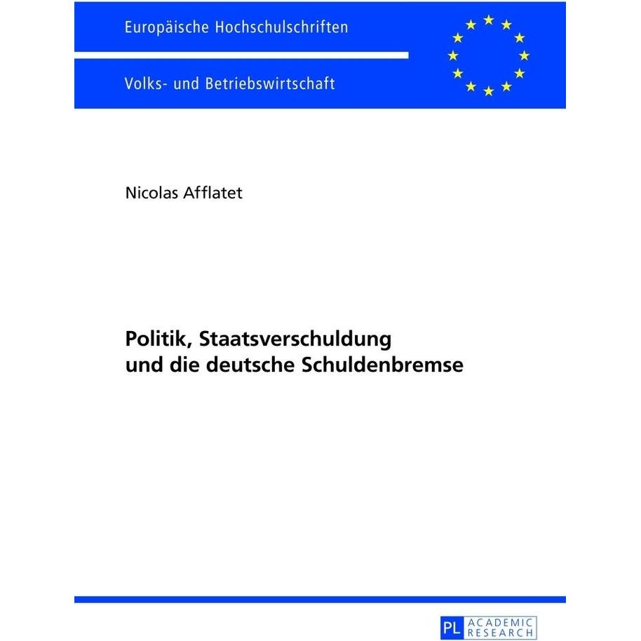 Politik, Staatsverschuldung und die deutsche Schuldenbremse, Fachbücher von Nicolas Afflatet