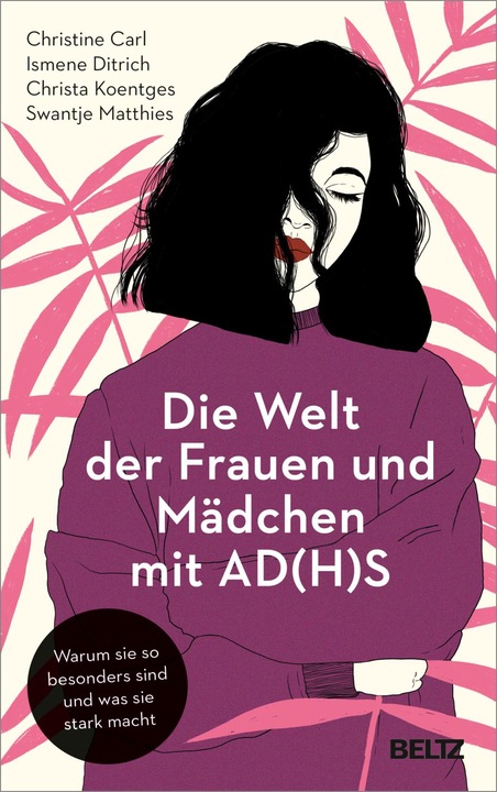Produktbild Die Welt der Frauen und Mädchen mit AD(H)S (Deutsch, Christa Koentges, Swantje Matthies, Ismene Ditrich, Christine Carl, 2022)