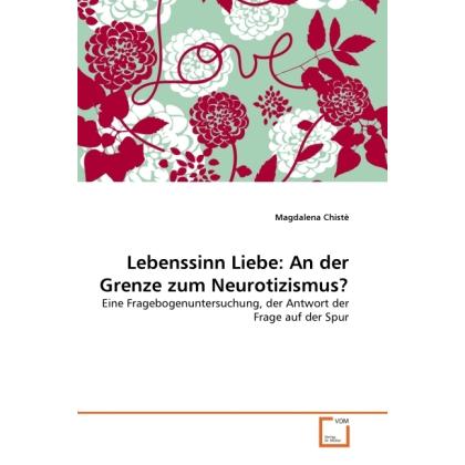 Thumbnail - Lebenssinn Liebe: An der Grenze zum Neurotizismus?, Fachbücher von Magdalena Chistè