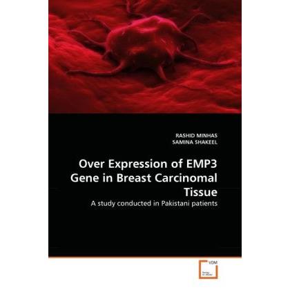 Over Expression of EMP3 Gene in Breast Carcinomal Tissue, Fachbücher von Rashid Minhas, Samina Shakeel