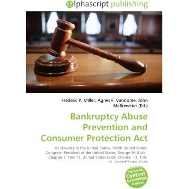 Bankruptcy Abuse Prevention and Consumer Protection Act, Fachbücher von Agnes F. Vandome, Frederic P. Miller, John McBre...