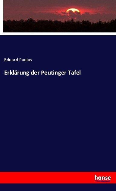 Produktbild Erklärung der Peutinger Tafel (Deutsch, Eduard Paulus, 2017)