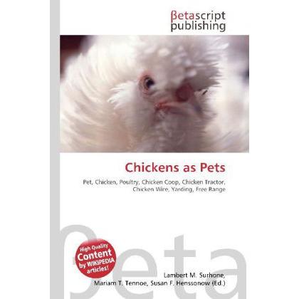 Chickens as Pets, Fachbücher von Lambert M. Surhone, Mariam T. Tennoe, Susan F. Henssonow