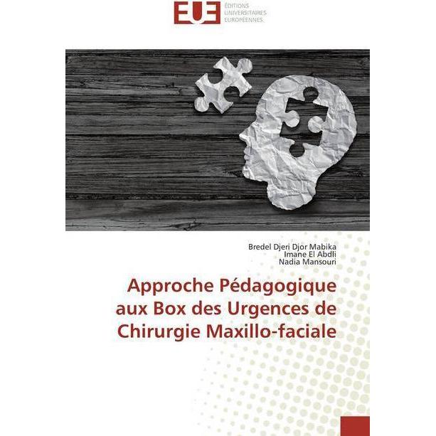 Approche Pédagogique aux Box des Urgences de Chirurgie Maxillo-faciale, Fachbücher von Nadia Mansouri, Imane El Abdli, B...