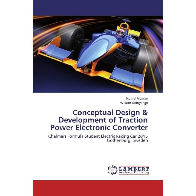 Conceptual Design & Development of Traction Power Electronic Converter, Fachbücher von William Seruyange, Kamal Alomari