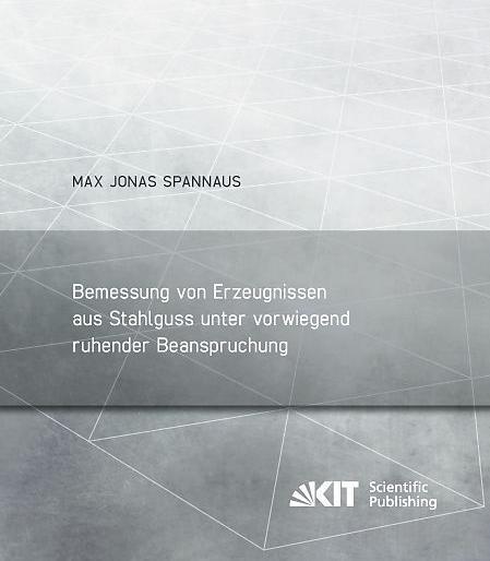Produktbild Bemessung von Erzeugnissen aus Stahlguss unter vorwiegend ruhender Beanspruchung (Deutsch, Max Jonas Spannaus, 2016)