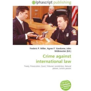 Crime against international law, Fachbücher von Agnes F. Vandome, Frederic P. Miller, John McBrewster