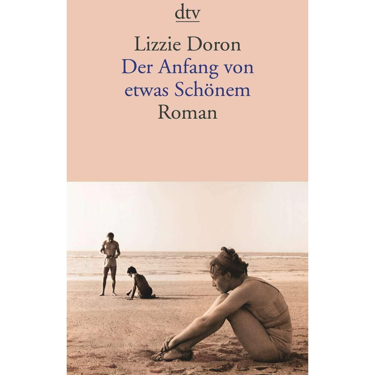 Der Anfang von etwas Schönem, Belletristik von Mirjam Pressler, Lizzie Doron
