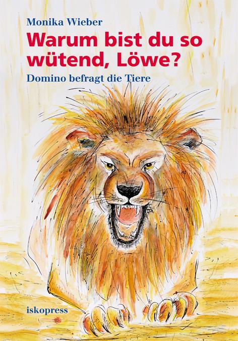 Produktbild Warum bist du so wütend, Löwe? (Deutsch, Monika Wieber, 2011)