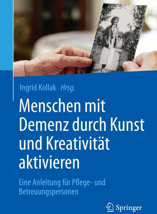 Produktbild Menschen mit Demenz durch Kunst und Kreativität aktivieren (Deutsch, Ingrid Kollak, 2016)