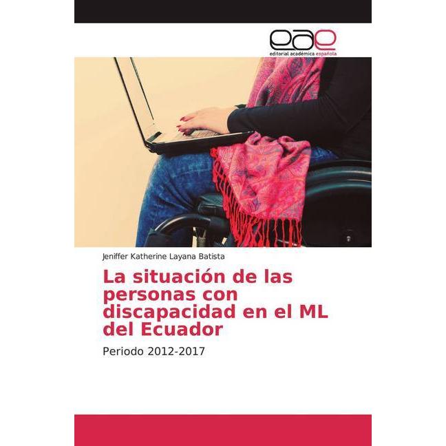 La situación de las personas con discapacidad en el ML del Ecuador, Fachbücher von Jeniffer Katherine Layana Batista